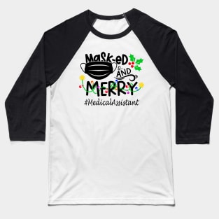 Masked And Merry Medical Assistant Christmas Baseball T-Shirt